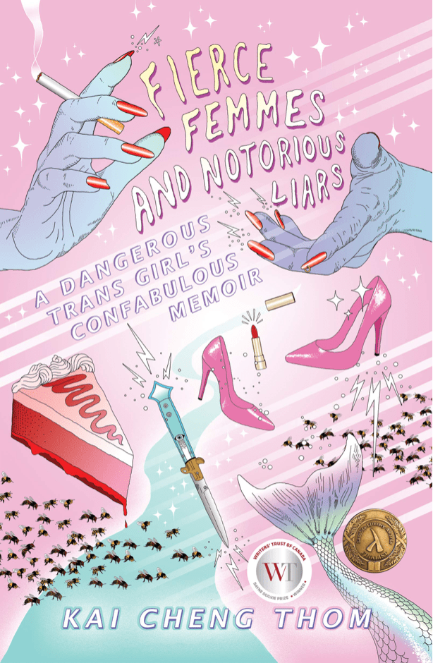 LibrairieRacines FIERCE FEMMES AND NOTORIOUS LIARS: A DANGEROUS TRANS GIRL’S CONFABULOUS MEMOIR by Kai Cheng Thom