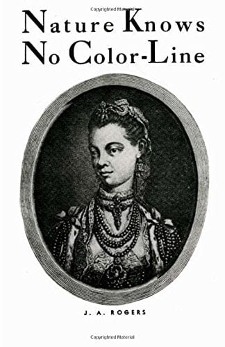 UTP Distribution Nature Knows No Color-Line : Research Into the Negro Ancestry in the White Race Rogers, J. A.