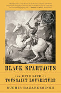 Black Spartacus : The Epic Life Of Toussaint Louverture