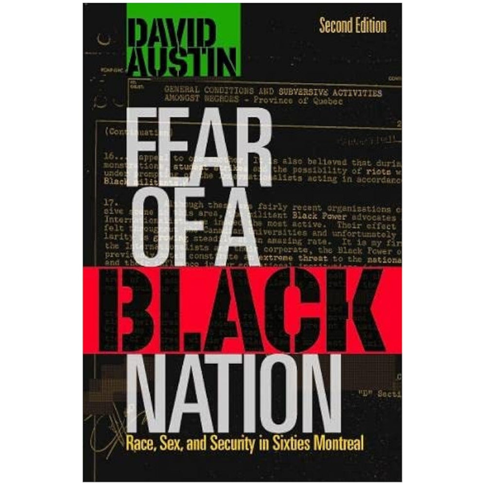 Fear of a black nation: race, sex, and security in sixties Montreal by David Austin