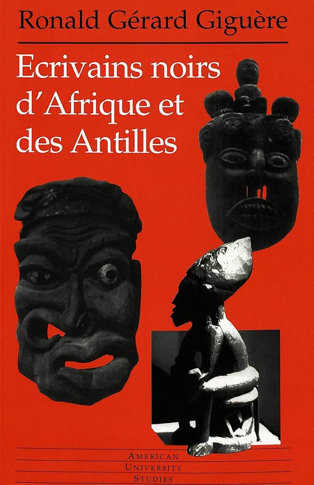 Écrivains noirs d'Afrique et des Antilles par Ronald Gérard Giguère