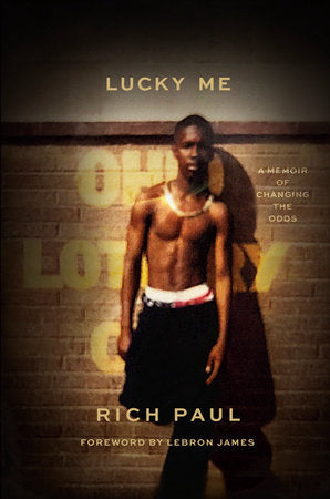 Lucky me a memoir of changing the Odds by Rich Paul