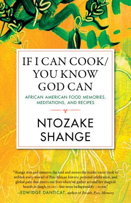 If i can cook/you know God can - African American food memories, meditations, and recipes