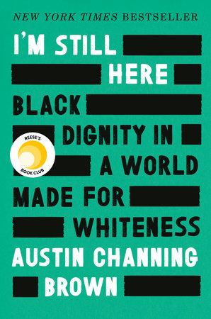 I'm Still Here : Reese's Book Club Black Dignity in a World Made for Whiteness by Austin Channing Brown