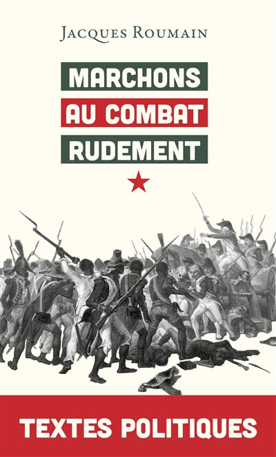 Marchons au combat rudement par Jacques Roumain