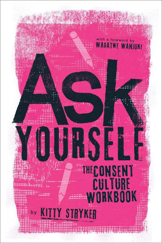 utp Ask Yourself The Consent Culture Workbook  By Kitty Stryker