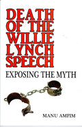 raincoast Death of the Willie Lynch Speech Exposing the Myth