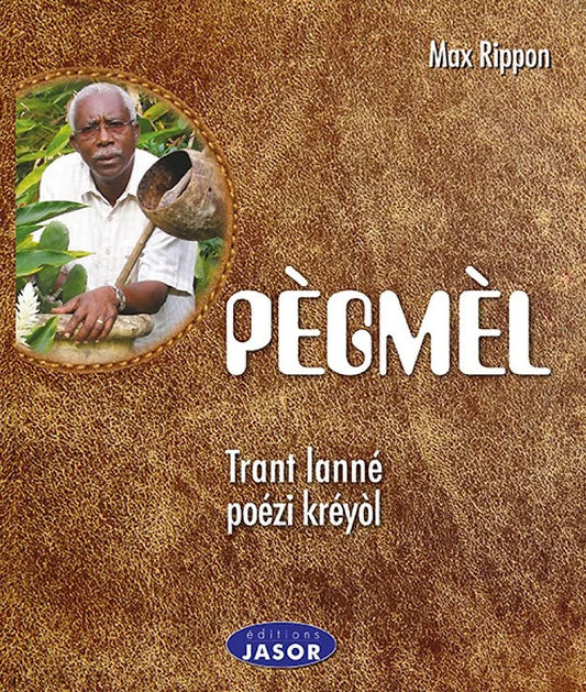 Pègmel - Trant lanné poézi kréyòl par Max rippon (Guadeloupe)