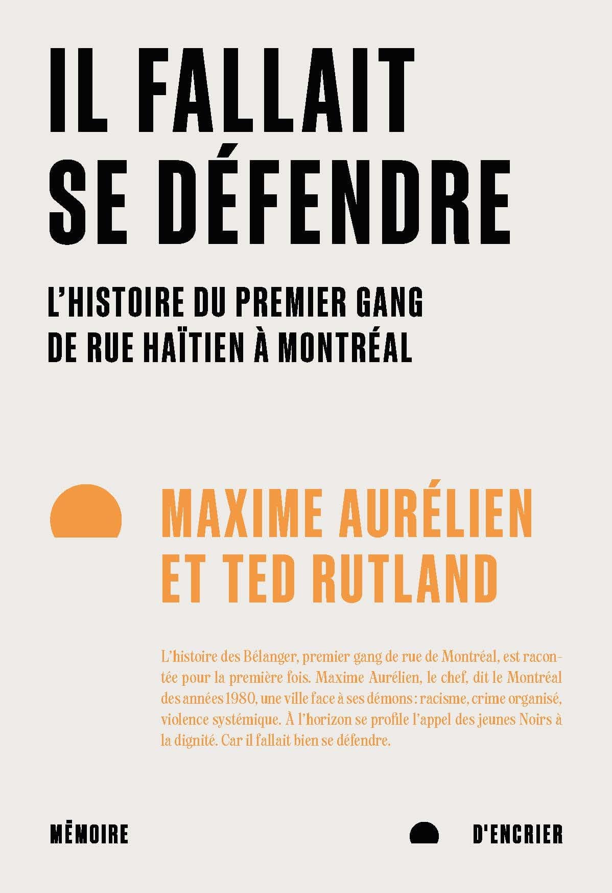 Il fallait se défendre l'histoire du premier gang de rue haitien à Montréal par Maxime Aurélien et Ted Rutland