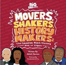 raincoast Movers, Shakers, History Makers The Canadian Black History Book of Rhymes by Akilah Newton