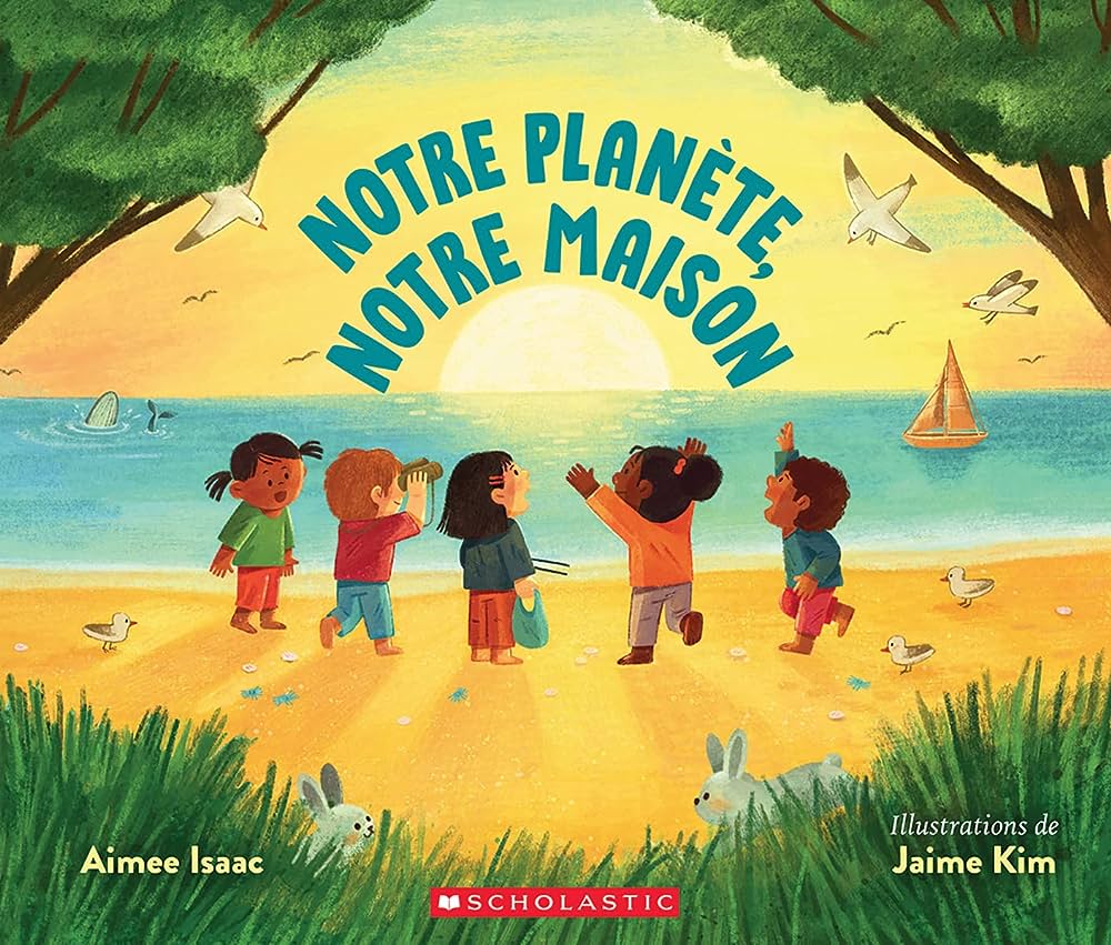 scholastic Notre planète, notre maison d'Aimee Isaac - Illustrations de Jaime Kim