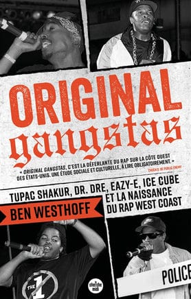 socadis Original gangstas : Tupac Shakur, Dr Dre, Eazy-E, Ice Cube et la naissance du rap west coast WESTHOFF BEN