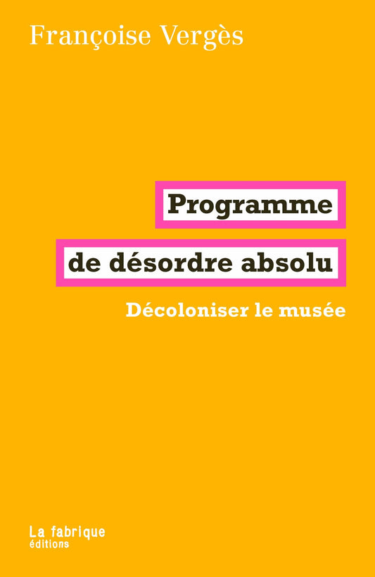 Dimedia Programme de désordre absolu - Décoloniser le musée par Françoise Vergès