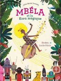 adp 3 - 6 ans Mbéla et la kora magique de Marie-Félicité Ebokea