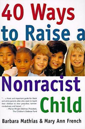 harperscollins 40 Ways to Raise a Nonracist Child - Barbara Mathias, Mary Ann French