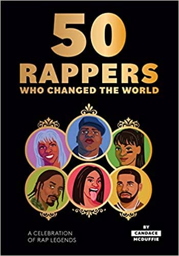 raincoast 50 Rappers Who Changed the World: A celebration of rap legends