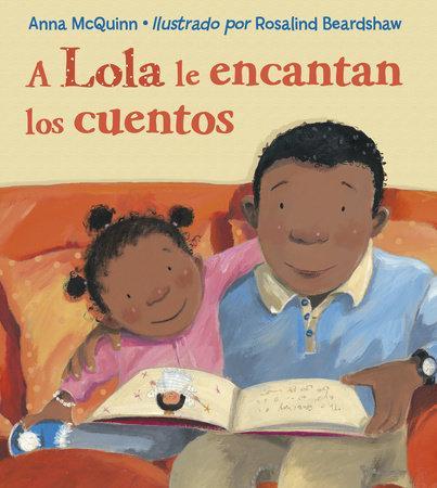 LibrairieRacines A Lola le encantan los cuentos / Lola Loves Stories By ANNA MCQUINN Illustrated by ROSALIND BEARDSHAW