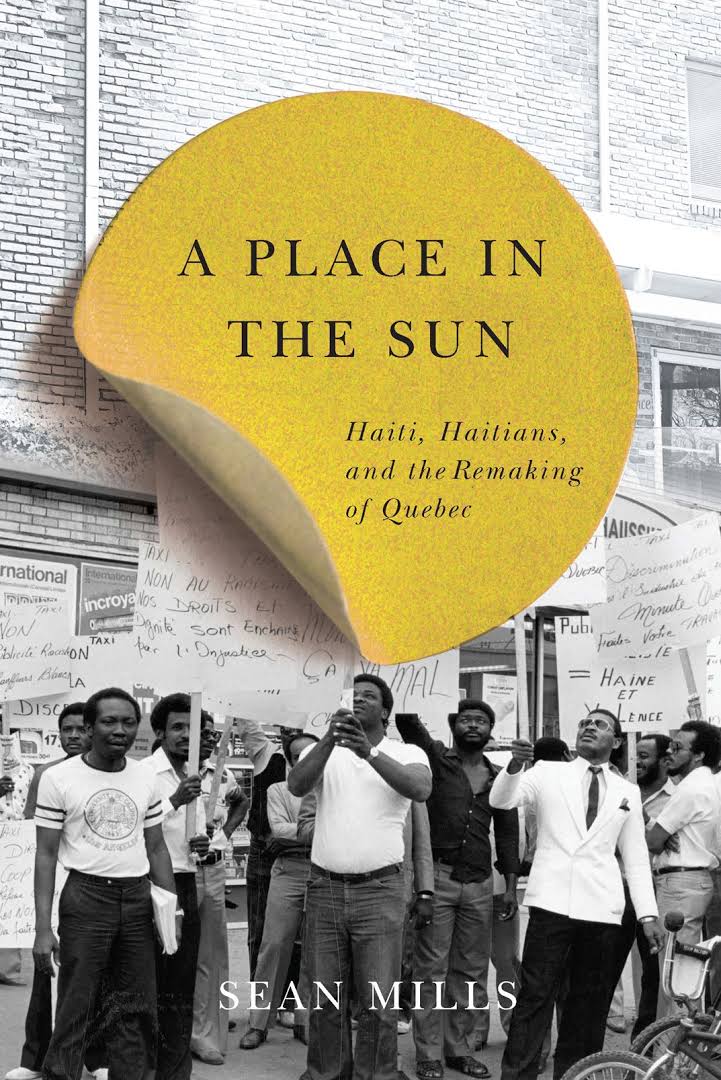 LibrairieRacines A Place in the Sun: Haiti, Haitians, and the Remaking of Quebec by Sean Mills