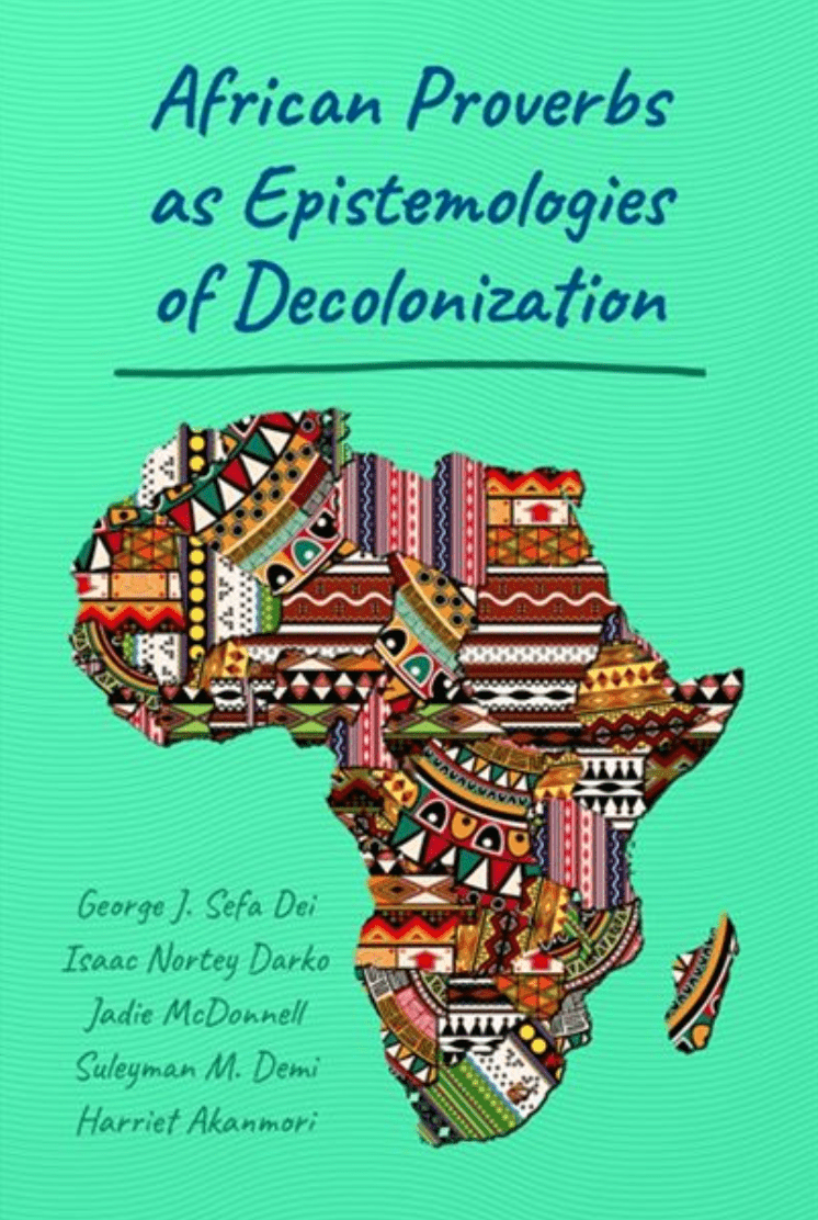 LibrairieRacines African Proverbs as epistemologies of decolonization by George J. Sefa Dei, Isaac Nortey Darko, Jadie McDonnell