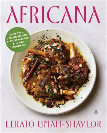 harperscollins Africana More than 100 Recipes and Flavors Inspired by a Rich Continent By Lerato Umah-Shaylor