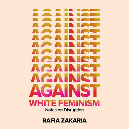 penguin Against White Feminism NOTES ON DISRUPTION By Rafia Zakaria