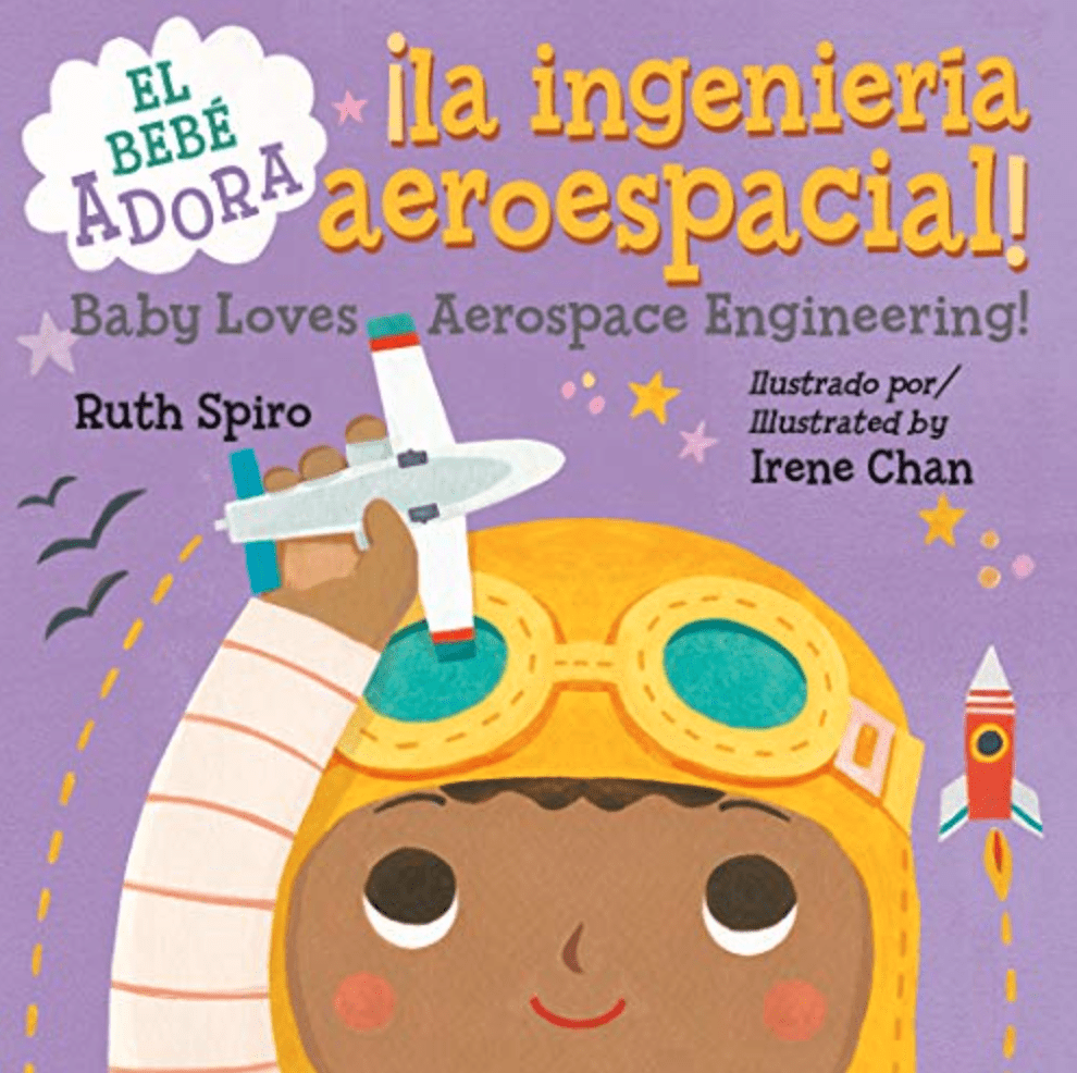 LibrairieRacines ¡Al bebé le encanta la ingeniería aeroespacial! / Baby Loves Aerospace Engineering! De Ruth Spiro