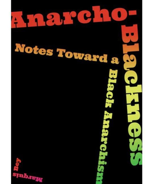 LibrairieRacines Anarcho-Blackness Notes Toward a Black Anarchism