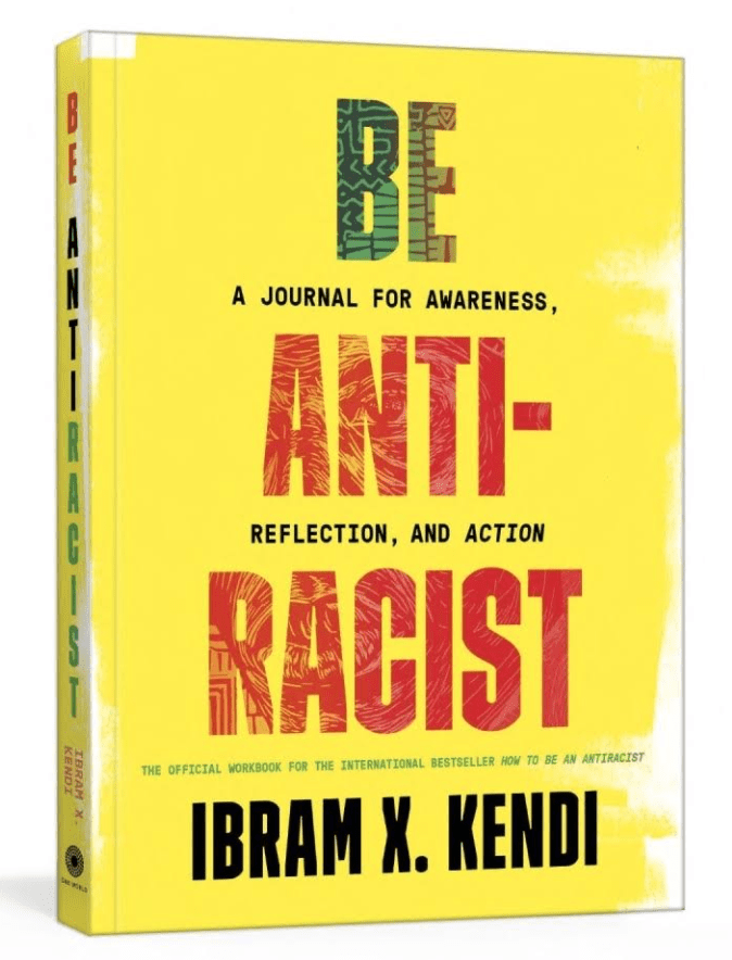 LibrairieRacines Be Antiracist A Journal for Awareness, Reflection and Action Ibram X. Kendi
