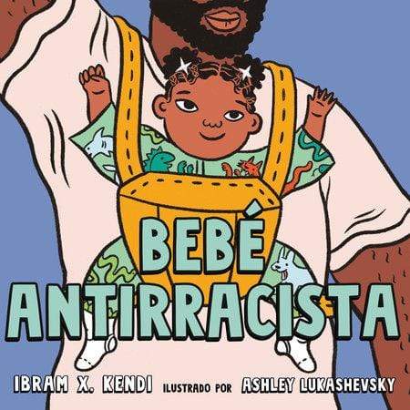 LibrairieRacines Bebé antiracista by Ibram X. Kendi