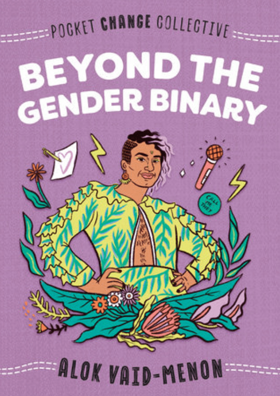 LibrairieRacines Beyond the Gender Binary By ALOK VAID-MENON Illustrated by ASHLEY LUKASHEVSKY