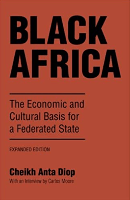 LibrairieRacines Black Africa: The Economic and Cultural Basis for a Federated State de Cheikh Anta Diop