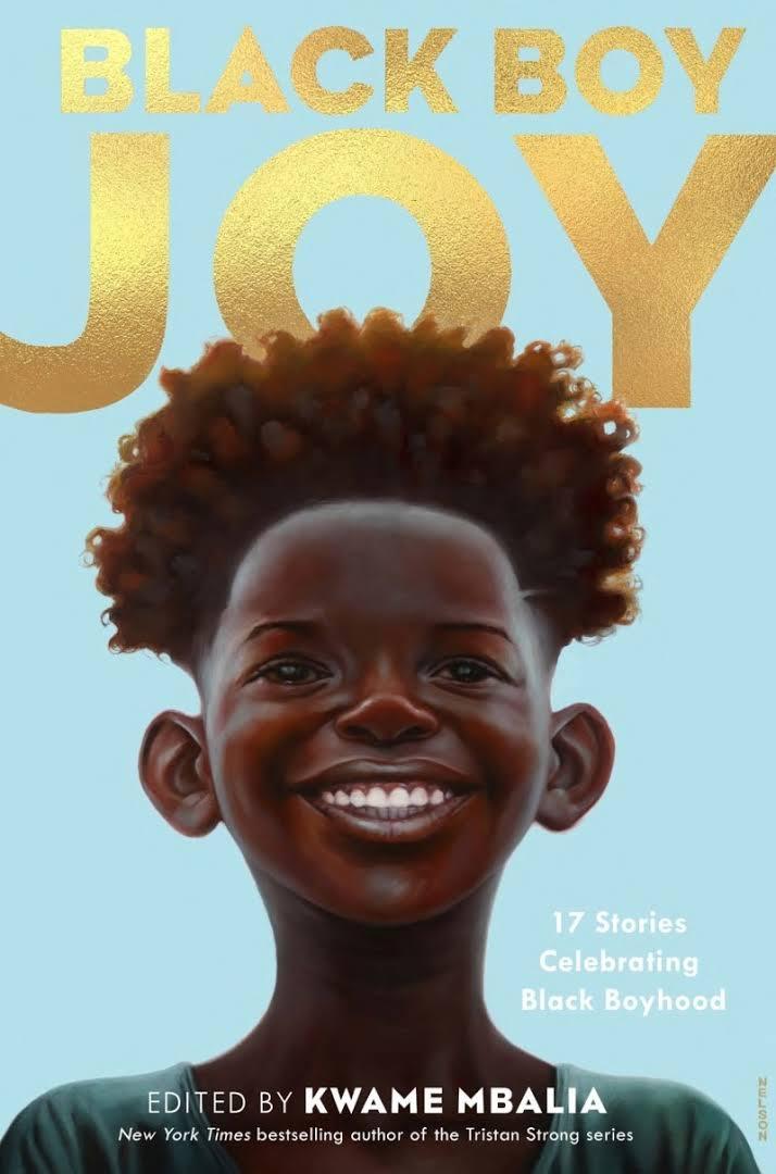 LibrairieRacines Black Boy Joy 17 STORIES CELEBRATING BLACK BOYHOOD Edited by Kwame Mbalia