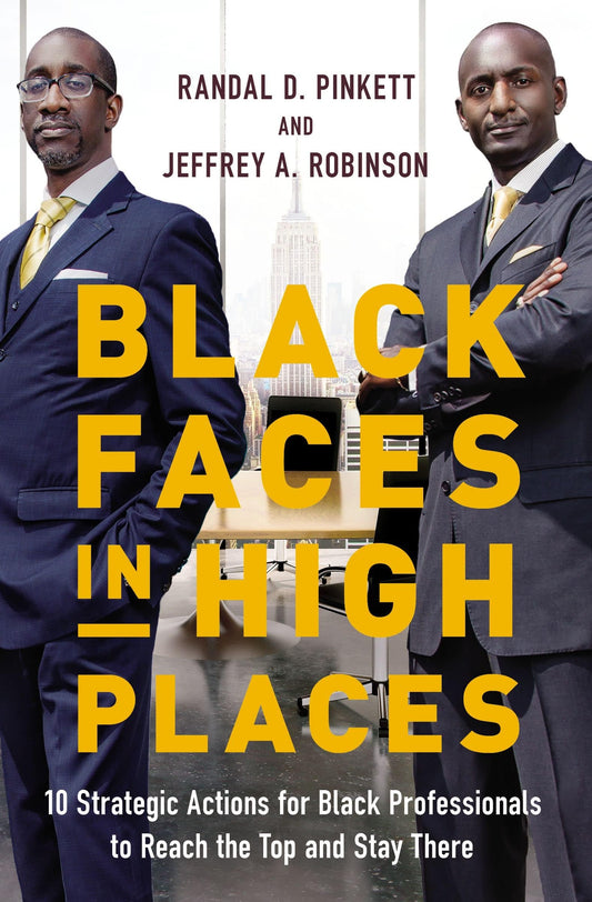 harperscollins Black Faces in High Places 10 Strategic Actions for Black Professionals to Reach the Top and Stay There by Jeffrey Robinson, Randal Pinkett