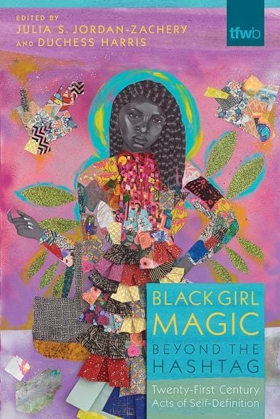 LibrairieRacines Black Girl Magic Beyond the Hashtag: Twenty-First-Century Acts of Self-Definition