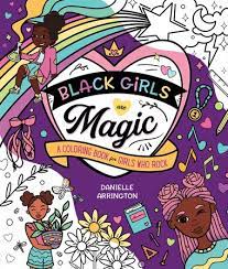 raincoast Black girls are magic :  a coloring book for girls who rock by Danielle Arrington