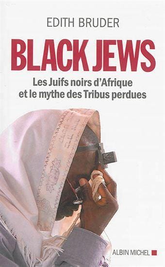 LibrairieRacines Black Jews : les Juifs noirs d'Afrique et le mythe des tribus perdues De Edith Bruder