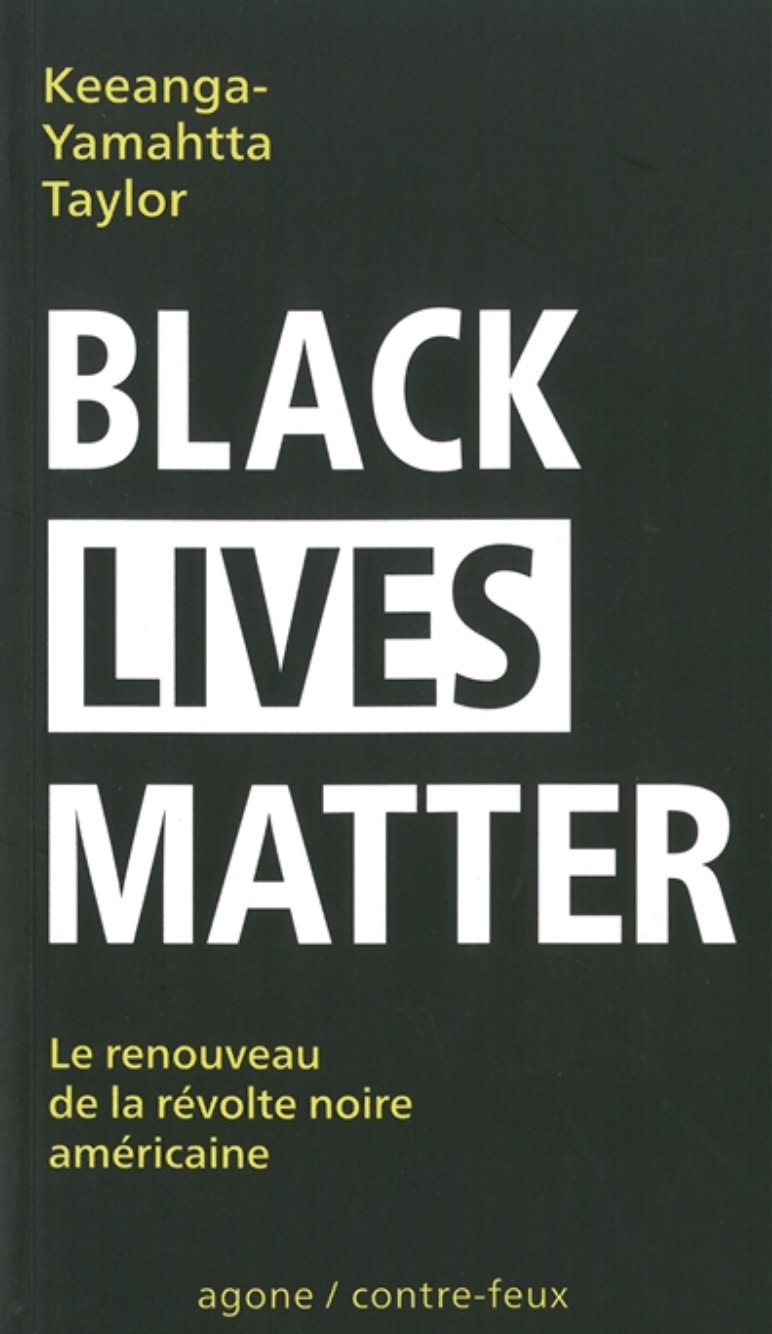 LibrairieRacines Black Lives Matter : Le renouveau de la révolte noire américaine Livre de Keeanga-Yamahtta Taylor