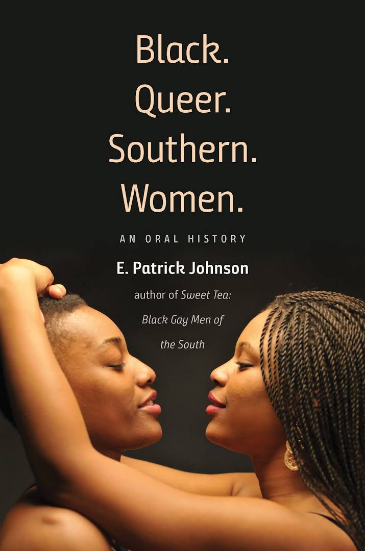 LibrairieRacines Black. Queer. Southern. Women.: An Oral History By E. Patrick Johnson