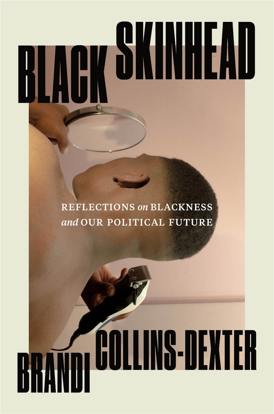 raincoast Black Skinhead  Reflections on Blackness and Our Political Future by Brandi Collins-Dexter