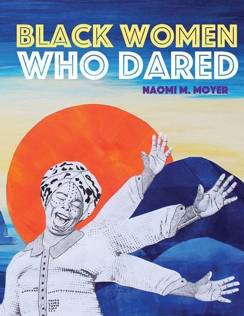 LibrairieRacines Black Women Who Dared by By Naomi M. Moyer