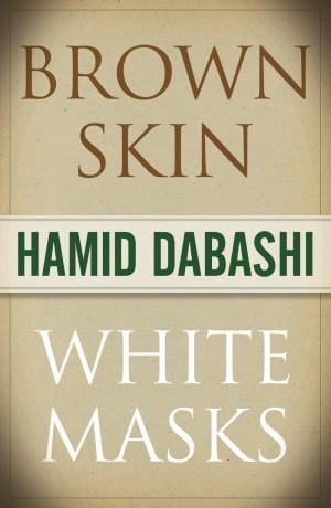 LibrairieRacines Brown Skin, White Masks Livre de Hamid Dabashi