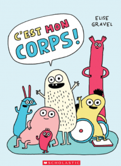 scholastic C'est mon corps! Canadian D'Elise Gravel