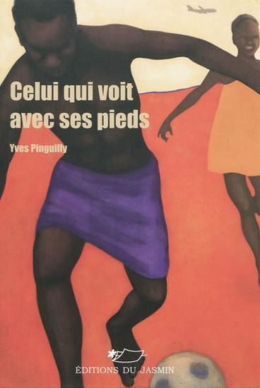 LibrairieRacines Celui qui voit avec ses pieds De Yves Pinguilly