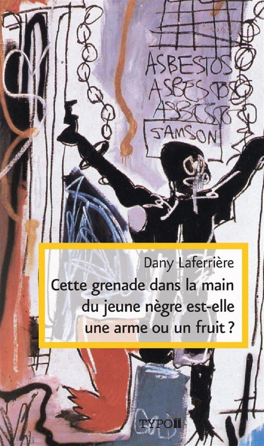 LibrairieRacines Cette grenade dans la main du jeune nègre est-elle une arme ou... Par Dany Laferrière