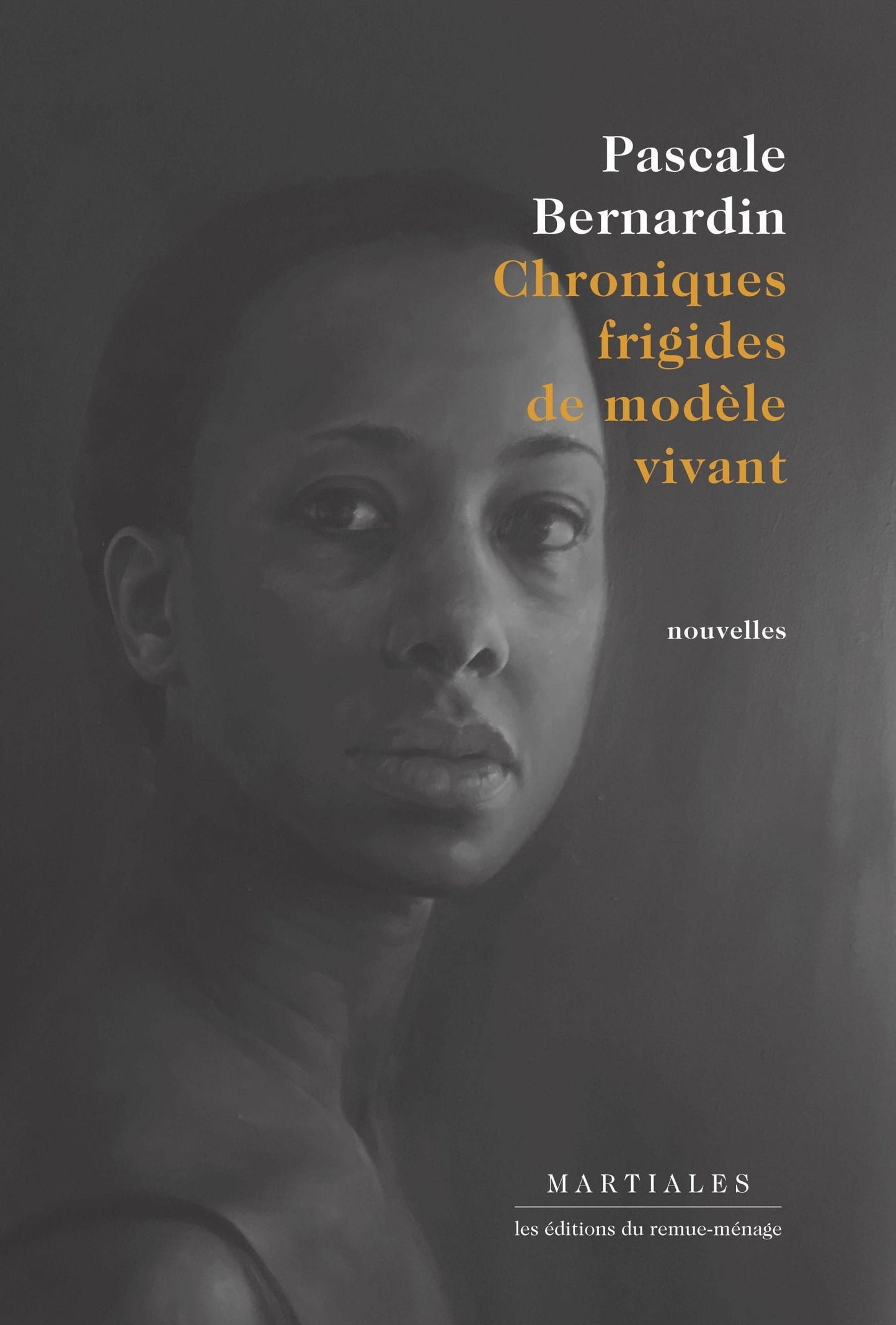 LibrairieRacines Chroniques frigides de modèle vivant par Pascale Bernardin