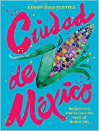unknow Ciudad de Mexico: Recipes and Stories from the Heart of Mexico City
