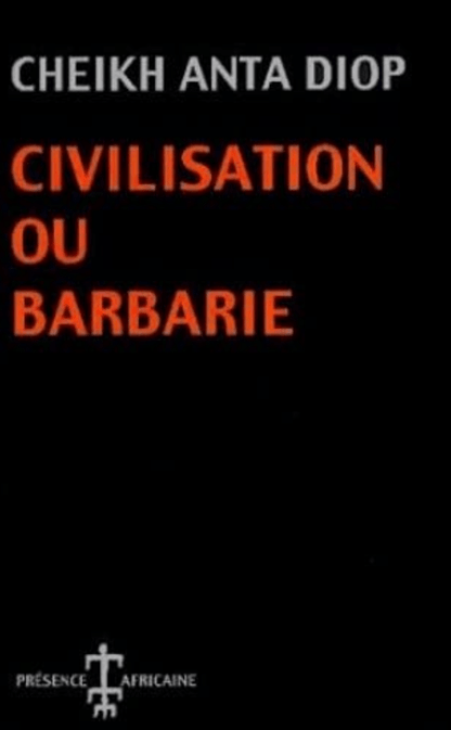 présence africaine Civilisation ou Barbarie par Cheikh Anta Diop
