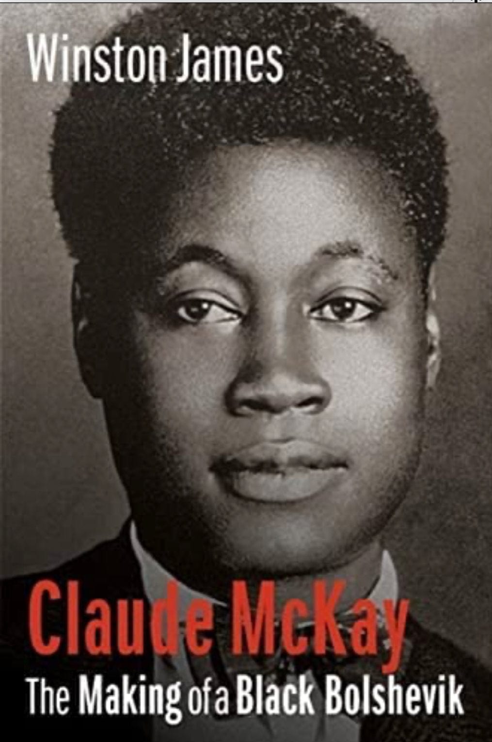 LibrairieRacines Claude McKay: The Making of a Black Bolshevik Winston James