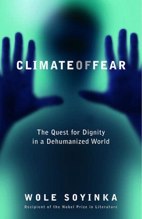 penguin Climate of Fear The Quest for Dignity in a Dehumanized World by Wole Soyinka