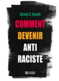 LibrairieRacines COMMENT DEVENIR ANTI-RACISTE de Ibram X. Kendi